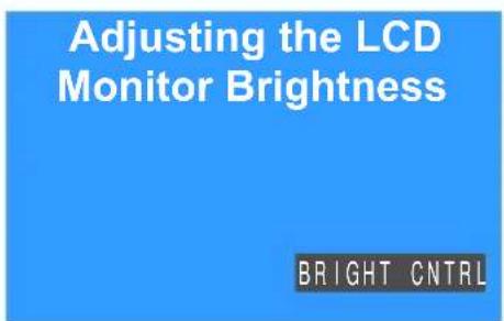 Adjusting the LCD Monitor Brightness BRIGHT CNTRL