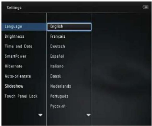 Settings Language English Brightness Français Time and Date Deutsch SmartPower Espanöl Hibernate Italiano Auto-orientate Dansk Slideshow Nederlands Touch Panel Lock Português Pyrckniñ