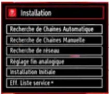 Installation Recherche de Chaines Automatique Recherche de Chaines Manuelle Recherche de réseau Réglage fin analogique Installation Initiale Eff. Liste service *