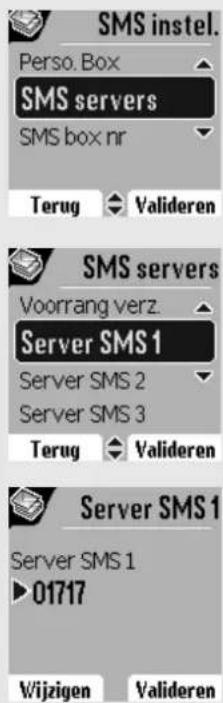 SMS instel. Perso. Box SMS servers SMS box nr Terug Valideren SMS servers Voorrang verz. Server SMS 1 Server SMS 2 Server SMS 3 Terug Valideren Server SMS 1 Server SMS 1 ▶01717 Wijzigen Valideren