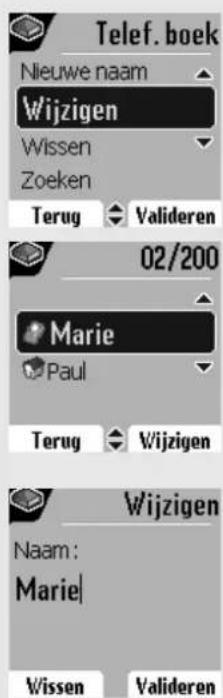 Telef. boek Nieuwe naam Wijzigen Wissen Zoeken Terug Valideren 02/200 Marie Paul Terug Wijzigen Wijzigen Naam: Marie Wissen Valideren