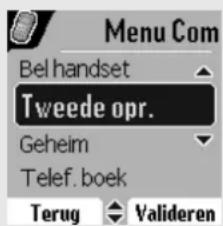 Menu Com Bel handset Tweede opr. Geheim Telef. boek Terug Valideren