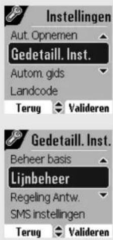 Instellingen Aut. Opnemen Gedetaill.Inst. Autom. gids Landcode Terug Valideren Gedetaill.Inst. Beheer basis Lijnbeheer Regeling Antw. SMS instellingen Terug Valideren