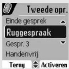 Tweede opr. Einde gesprek Ruggespraak Gespr. 3 Handenvrij Terug Activeren