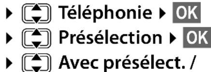 Téléphonie ▶ OK Présélection ▶ OK Avec présélect. /