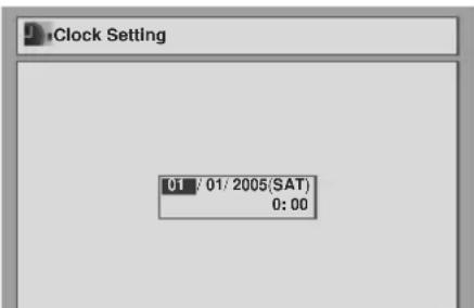 Clock Setting 01 / 01/ 2005(SAT) 0:00