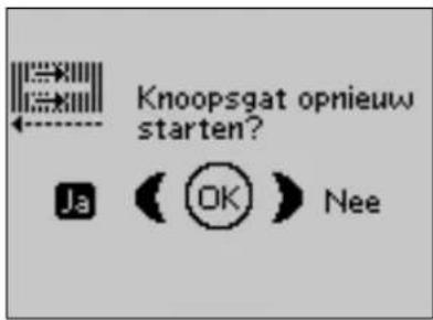 Knoopsgat opnieuw starten? Ja (OK) Nee