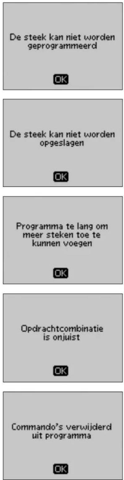 De steek kan niet worden geprogrammeerd OK De steek kan niet worden opgeslagen OK Programma te lang om meer steken toe te kunnen voegen OK Opdrachtcombinatie is onjuist OK Commando's verwijderd uit programma OK