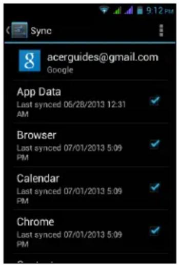 Sync acerguides@gmail.com Google App Data Last synced 06/28/2013 12:31 AM Browser Last synced 07/01/2013 5:09 PM Calendar Last synced 07/01/2013 5:09 PM Chrome Last synced 07/01/2013 5:09 PM