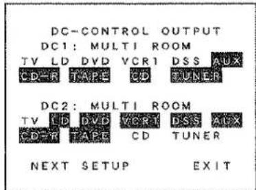 DC-CONTROL OUTPUT DC1: MULTI ROOM TV LD DVD VCR1 DSS AUX CD-R TAPE CD TUNER DC2: MULTI ROOM TV LD DVD VCR1 DSS AUX CD-R TAPE CD TUNER NEXT SETUP EXIT