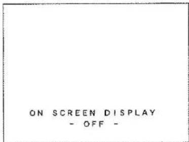 ON SCREEN DISPLAY - OFF -
