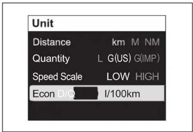 Unit Distance: km, M, NM Quantity: L, G(US), G(IMP) Speed Scale: LOW, HIGH Econ: D/Q, I/100km