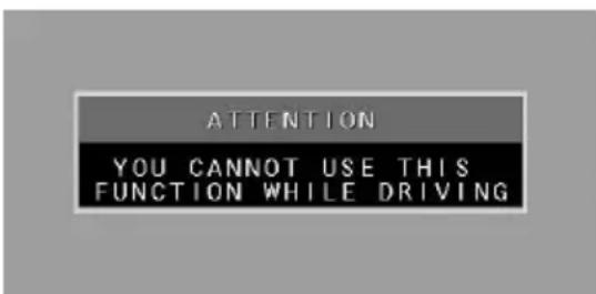 ATTENTION YOU CANNOT USE THIS FUNCTION WHILE DRIVING