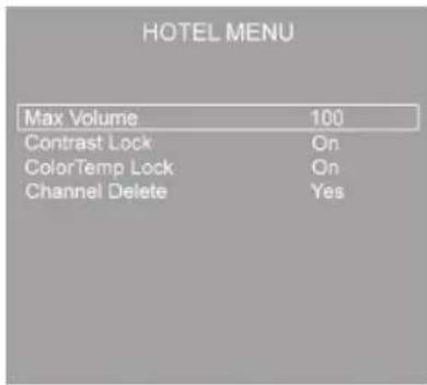 HOTEL MENU Max Volume 100 Contrast Lock On ColorTemp Lock On Channel Delete Yes