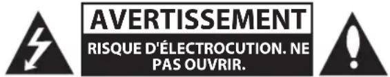 AVERTISSEMENT RISQUE D'ÉLECTROCUTION. NE PAS OUVRIR.