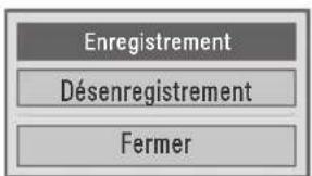 Enregistrement Désenregistrement Fermer