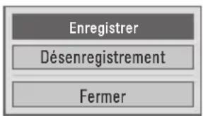 Enregistrer Désenregistrement Fermer