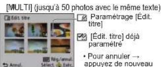 [MULTI] (jusqu'à 50 photos avec le même texte) Paramétrage [Édit. titre] [Édit. titre] déjà paramétré • Pour annuler → appuyez de nouveau