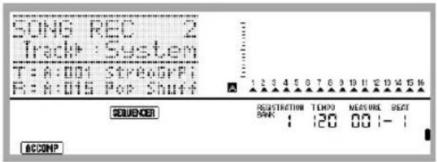 SONG REC 2 Track: System T: A:001 StracorPi F: A:015 Por Shut+ SQUENCER REGISTRATION TEMPO MEASURE SEAT BANK 1 120 00 1- 1 ACCOMP