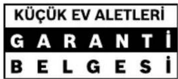 KÜÇÜK EV ALETLERİ GARANTİ BELGESİ