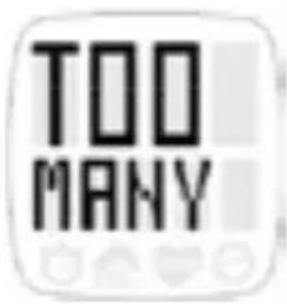 TOO MANY
