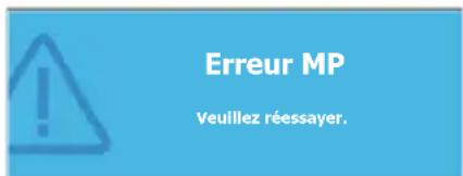 Erreur MP Veuillez réessayer.