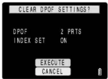 CLEAR DPOF SETTINGS? DPOF 2 PRTS INDEX SET ON EXECUTE CANCEL