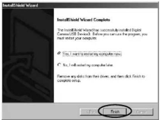 InstallShield Wizard Complete The InstallShield Wizard that successfully installed Digital Camers USB Devices3. Before you can use the program, you must restart your computer. ● Yes, I want to restart my computer now. ○ No, I will restart my computer later. Remove any disks from their drives, and th…
