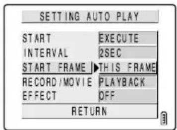 SETTING AUTO PLAY START EXECUTE INTERVAL 2SEC START FRAME THIS FRAME RECORD/MOVIE PLAYBACK EFFECT OFF RETURN