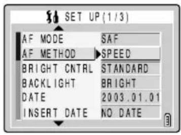 SET UP (1/3) AF MODE SAF AF METHOD SPEED BRIGHT CNTRL STANDARD BACKLIGHT BRIGHT DATE 2003.01.01 INSERT DATE NO DATE