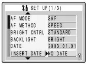 SET UP (1/3) AF MODE SAF AF METHOD SPEED BRIGHT CNTRL STANDARD BACKLIGHT BRIGHT DATE 2003.01.01 INSERT DATE NO DATE