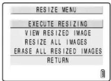 RESIZE MENU EXECUTE RESIZING VIEW RESIZED IMAGE RESIZE ALL IMAGES ERASE ALL RESIZED IMAGES RETURN