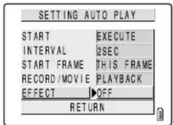 SETTING AUTO PLAY START EXECUTE INTERVAL 2SEC START FRAME THIS FRAME RECORD/MOVIE PLAYBACK EFFECT OFF RETURN
