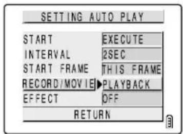 SETTING AUTO PLAY START EXECUTE INTERVAL 2SEC START FRAME THIS FRAME RECORD/MOVIE ▶ PLAYBACK EFFECT OFF RETURN