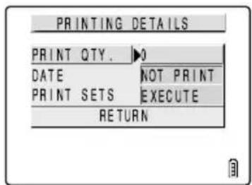 PRINTING DETAILS PRINT QTY. ▶0 DATE NOT PRINT PRINT SETS EXECUTE RETURN