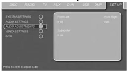DISC RADIO TV AUX D-IN USB 3MP SET-UP SYSTEM SETTINGS ○ AUDIO SETTINGS ○ AUDIO ADJUSTMENTS ○ VIDEO SETTINGS ○ DHX From Left 0 dB Press Enter to adjust audio Front Right 0 dB Subwoofer 0 dB