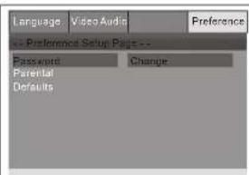 Language Video Audio Preference --Preference Setup Page-- Password Change Parental Defaults