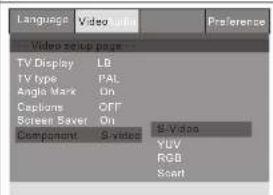 Language Video setup Preference Video setup page TV Display LB TV type PAL Angle Mark On Captors OFF Screen Saver On Complement Scvices B-Video YUV RGB Sart