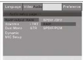 Language Video Audio Preference Audio setting style Split output RAW SPDIF/OFF Downlink LTRI RAW Dual Mono STR SPDIF/PCM Dynamic MIC Setup