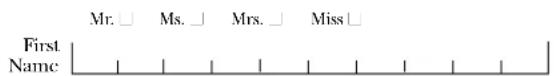 Mr. □ Ms. □ Mrs. □ Miss □ First Name