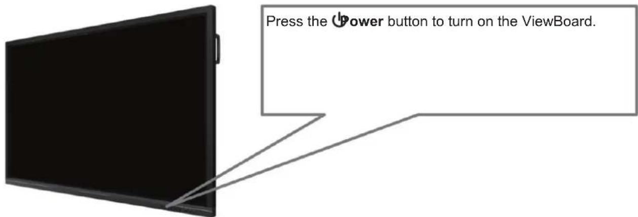 Press the Power button to turn on the ViewBoard.