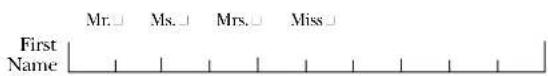 First Name Mr. □ Ms. □ Mrs. □ Miss □