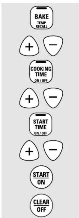 BAKE TEMP RECALL + - COOKING TIME ON / OFF + - START TIME ON / OFF + - START ON CLEAR OFF