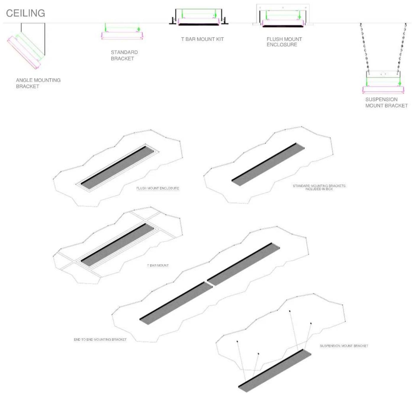 CEILING ANGLE MOUNTING BRACKET STANDARD BRACKET T BAR MOUNT KIT FLUSH MOUNT ENCLOSURE SUSPENSION MOUNT BRACKET FLUSH MOUNT ENCLOSURE STANDARD MOUNTING BRACKETS INCLUDED IN BOX T BAR MOUNT END TO END MOUNTING BRACKET SUSPENSION MOUNT BRACKET