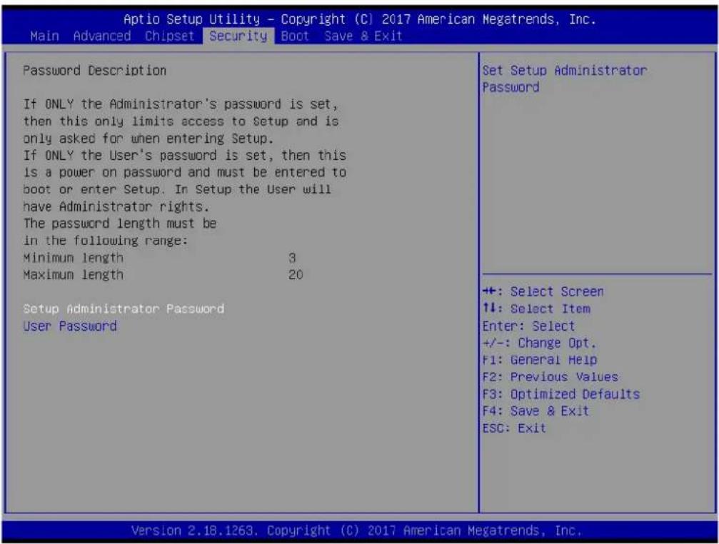 Aptio Setup Utility - Copyright (C) 2017 American Megatrends, Inc. Main Advanced Chipset Security Boot Save & Exit Password Description If ONLY the Administrator's password is set, then this only limits access to Setup and is only asked for when entering Setup. If ONLY the User's password is set, then this is a power on password and must be entered to boot or enter Setup. In Setup the User will have Administrator rights. The password length must be in the following range: Minimum length 3 Maximum length 20 Setup Administrator Password User Password Set Setup Administrator Password +: Select Screen +: Select Item Enter: Select +/-: Change Opt. F1: General Help F2: Previous Values F3: Optimized Defaults F4: Save & Exit ESC: Exit Version 2.18.1263. Copyright (C) 2017 American Megatrends, Inc.