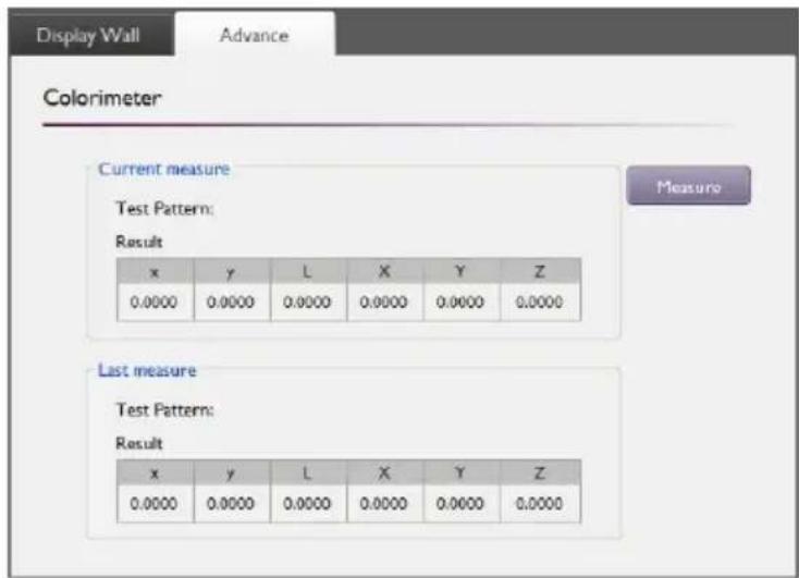 Display Wall Advance Colorimeter Current measure Test Pattern: Result x y L X Y Z 0.0000 0.0000 0.0000 0.0000 0.0000 0.0000 Measure Last measure Test Pattern: Result x y L X Y Z 0.0000 0.0000 0.0000 0.0000 0.0000 0.0000