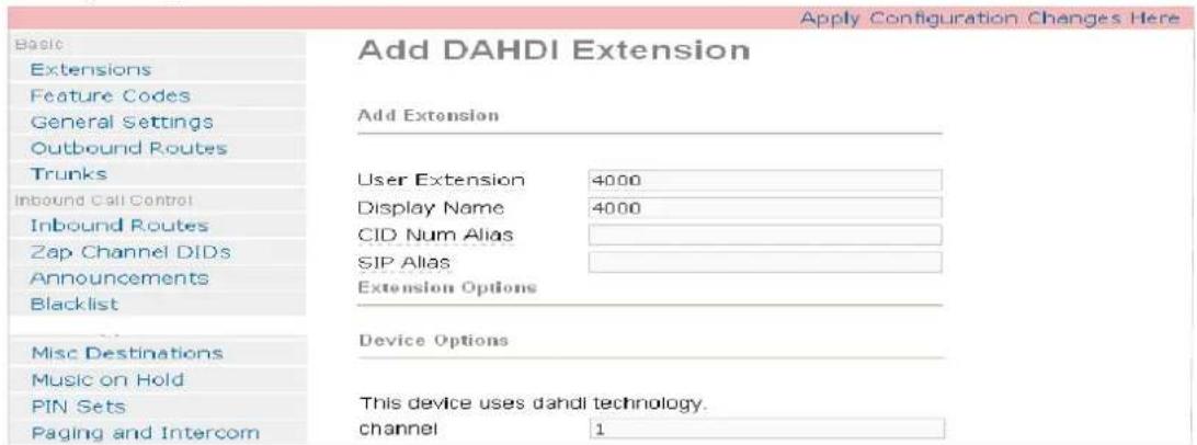 Apply Configuration Changes Here Basic Extensions Feature Codes General Settings Outbound Routes Trunks Inbound Call Control Inbound Routes Zap Channel DIDs Announcements Blacklist Misc Destinations Music on Hold PIN Sets Paging and Intercom Add DAHDI Extension Add Extension User Extension 4000 Display Name 4000 CID Num Alias SIP Alias Extension Options Device Options This device uses dahdi technology. channel 1