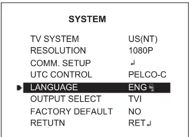 SYSTEM TV SYSTEM US(NT) RESOLUTION 1080P COMM. SETUP ✓ UTC CONTROL PELCO-C LANGUAGE ENG OUTPUT SELECT TVI FACTORY DEFAULT NO RETUTN RET