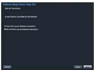 Network Setup Wizard (Step 3.0) Internet Connection Is your Device connected to the Internet If Yes it will use an Internet Connection No then it will use an Internet Connection Cancel Next > Cancel