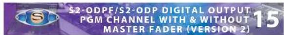 S2-ODPF/S2-ODP DIGITAL OUTPUT PGM CHANNEL WITH & WITHOUT MASTER FADER (VERSION 2)